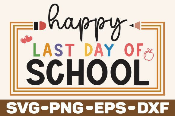Download Happy Last Day of School Svg,Teacher Svg - Last day of school svg Collection